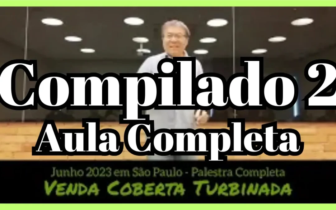 Palestra Venda Coberta Turbinada de junho 2023 em São Paulo – Compilado Completo